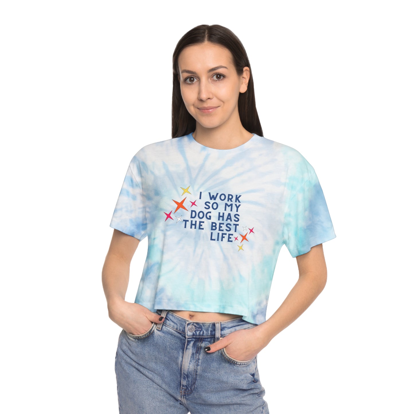 I Work So My Dog...: Women's Tie-Dye Crop Tee