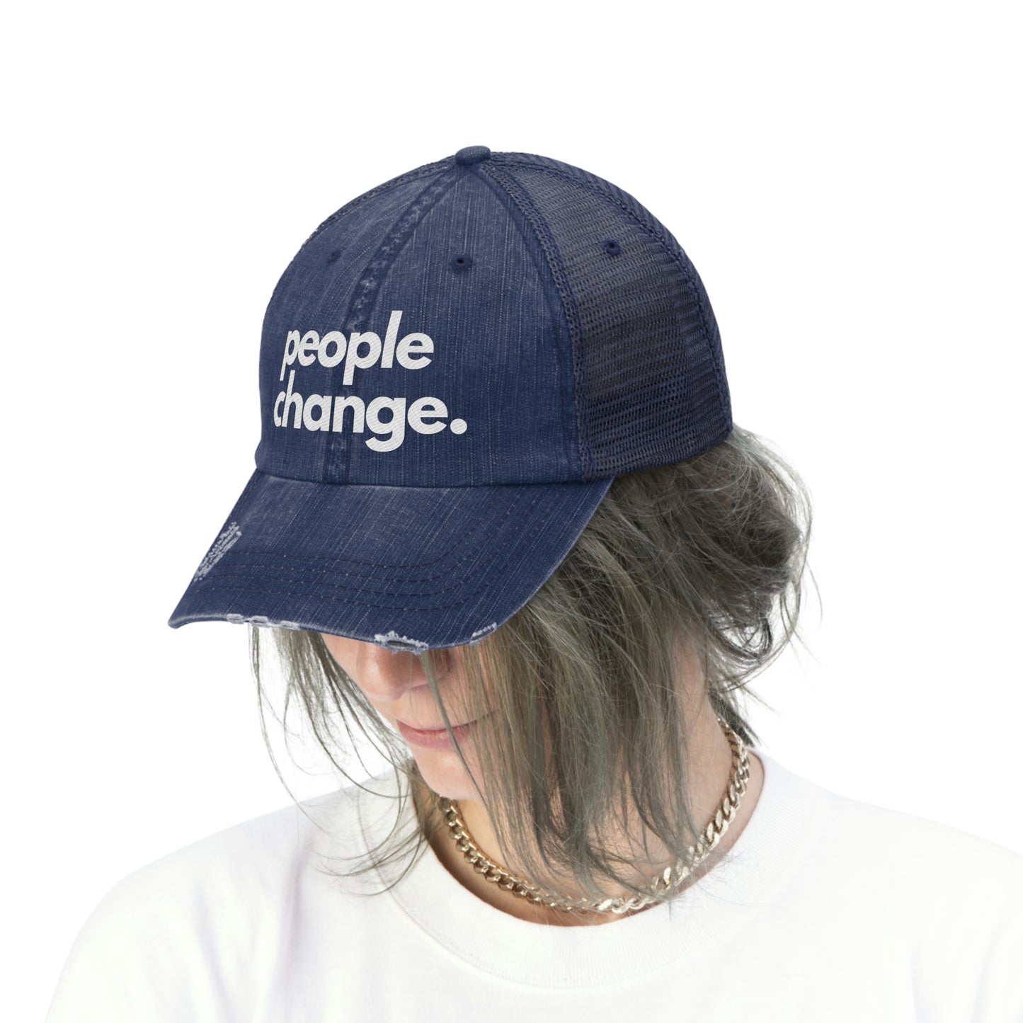 people change. trucker hat